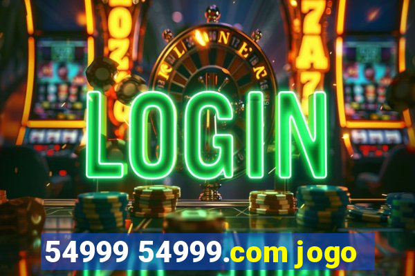 54999 54999.com jogo